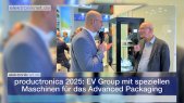 productronica 2025: EV Group mit speziellen Maschinen für das Advanced Packaging